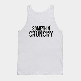 SOMETHIN' CRUNCHY Tank Top